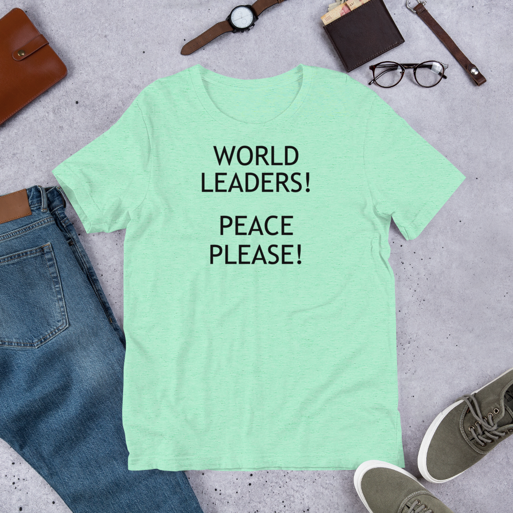 World Leaders! Peace Please! Unisex t-shirt